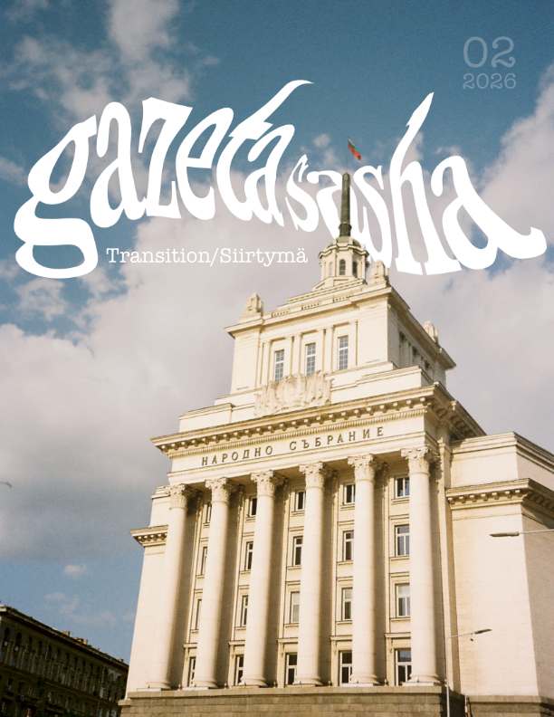 					View Vol. 5 No. 2 (26): Gazeta Sasha: Transition/Siirtymä
				
